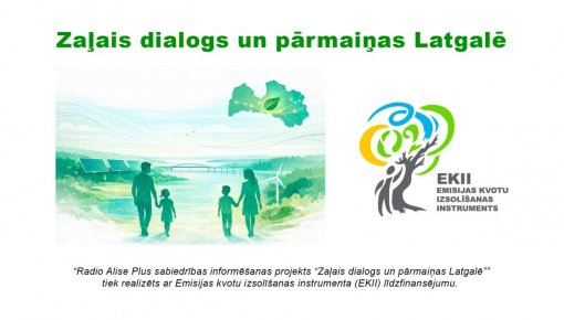 Zaļais dialogs Latgalē: Radio Alise Plus uzsāk vērienīgu projektu sabiedrības informēšanai par zaļajām pārmaiņām